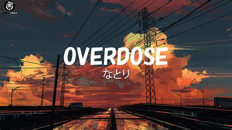 overdose lyrics|なとり (Natori) / Overdose Lyrics [Kan.